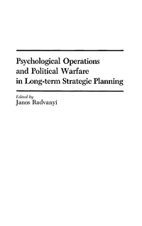 Psychological Operations and Political Warfare in Long-term Strategic Planning