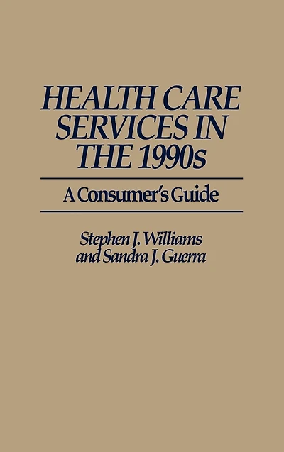 Health Care Services in the 1990s: A Consumer's Guide