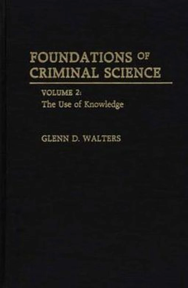 Foundations of Criminal Science: Volume 2: The Use of Knowledge