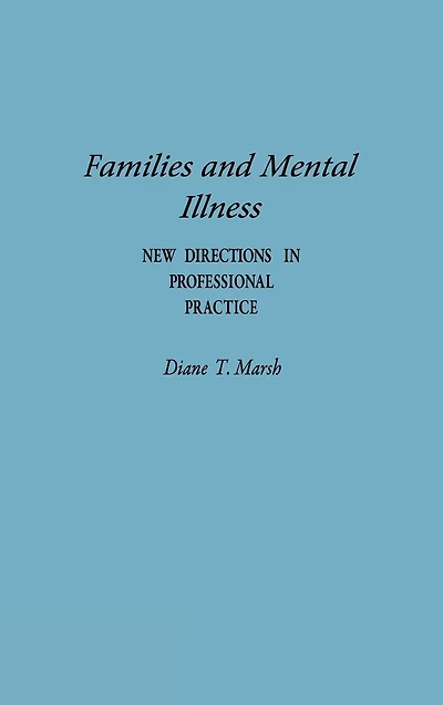Families and Mental Illness: New Directions in Professional Practice