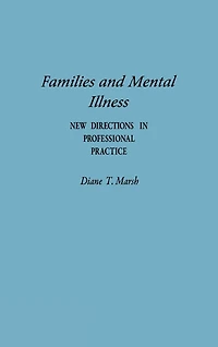 Families and Mental Illness: New Directions in Professional Practice