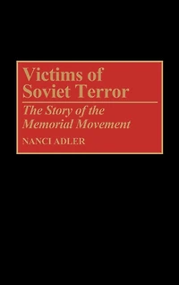 Victims of Soviet Terror: The Story of the Memorial Movement