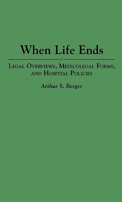 When Life Ends: Legal Overviews, Medicolegal Forms, and Hospital Policies