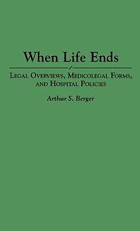 When Life Ends: Legal Overviews, Medicolegal Forms, and Hospital Policies