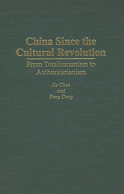 China Since the Cultural Revolution: From Totalitarianism to Authoritarianism