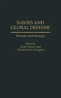 Navies and Global Defense: Theories and Strategy