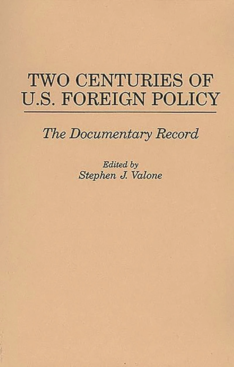 Two Centuries of U.S. Foreign Policy: The Documentary Record