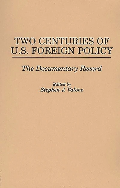 Two Centuries of U.S. Foreign Policy: The Documentary Record