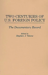 Two Centuries of U.S. Foreign Policy: The Documentary Record