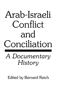 Arab-Israeli Conflict and Conciliation: A Documentary History