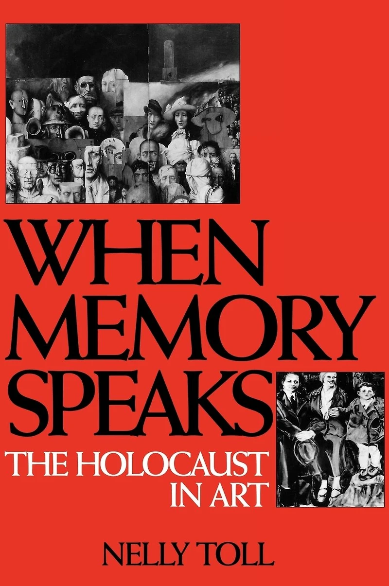 When Memory Speaks: The Holocaust in Art