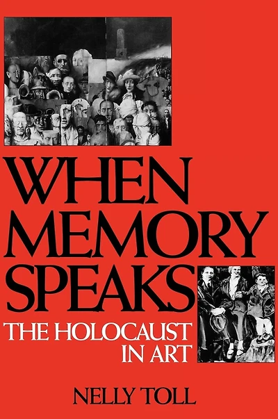When Memory Speaks: The Holocaust in Art