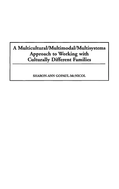 A Multicultural/Multimodal/Multisystems Approach to Working with Culturally Different Families