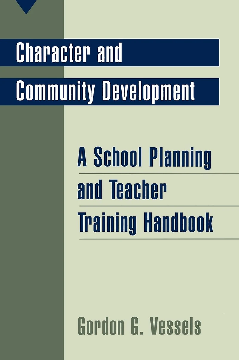 Character and Community Development: A School Planning and Teacher Training Handbook