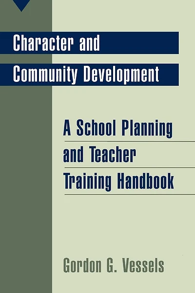 Character and Community Development: A School Planning and Teacher Training Handbook
