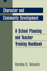Character and Community Development: A School Planning and Teacher Training Handbook