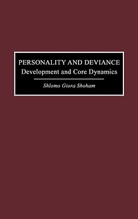 Personality and Deviance: Development and Core Dynamics