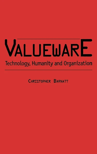 Valueware: Technology, Humanity and Organization