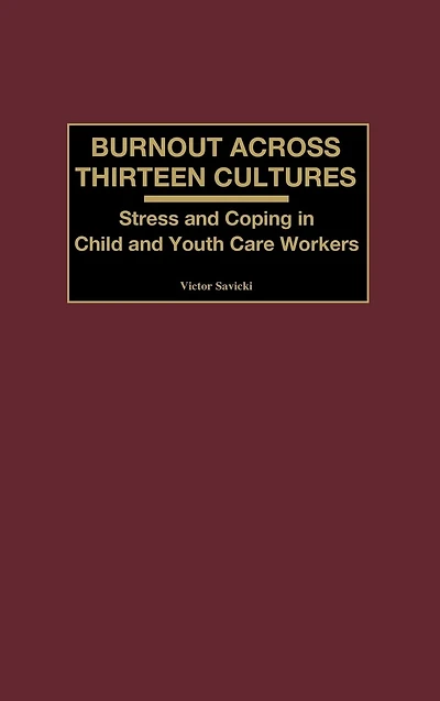Burnout Across Thirteen Cultures: Stress and Coping in Child and Youth Care Workers