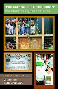 The Making of a Terrorist: Recruitment, Training, and Root Causes, Volume I, Recruitment