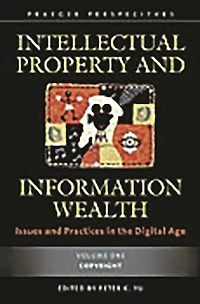 Intellectual Property and Information Wealth [4 volumes]: Issues and Practices in the Digital Age