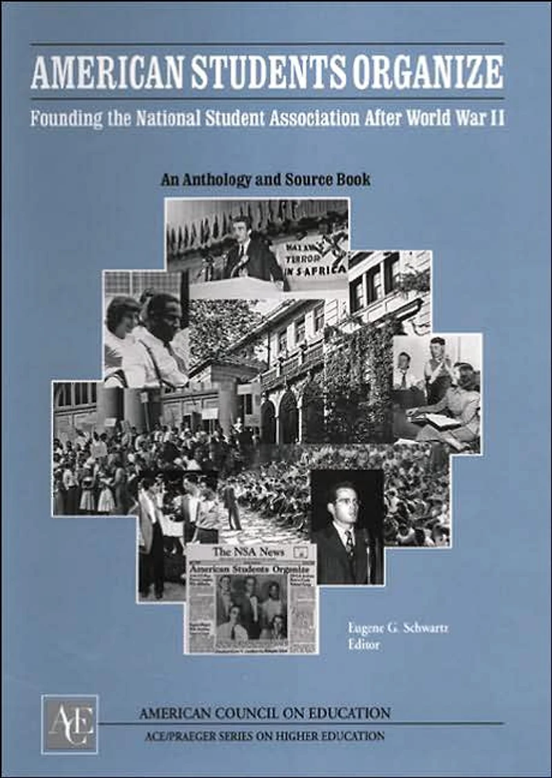 American Students Organize: Founding the U.S. National Student Association After World War II An Anthology and Sourcebook