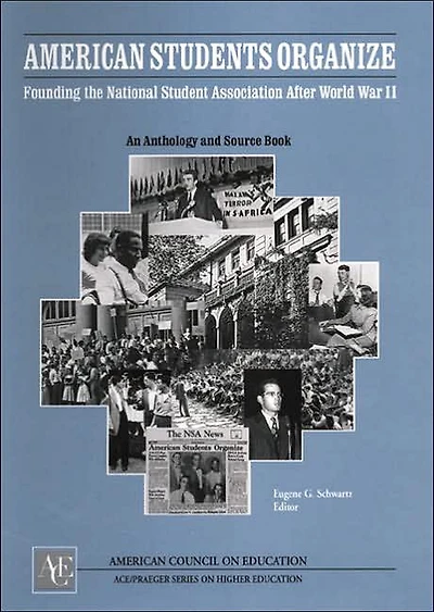 American Students Organize: Founding the U.S. National Student Association After World War II An Anthology and Sourcebook