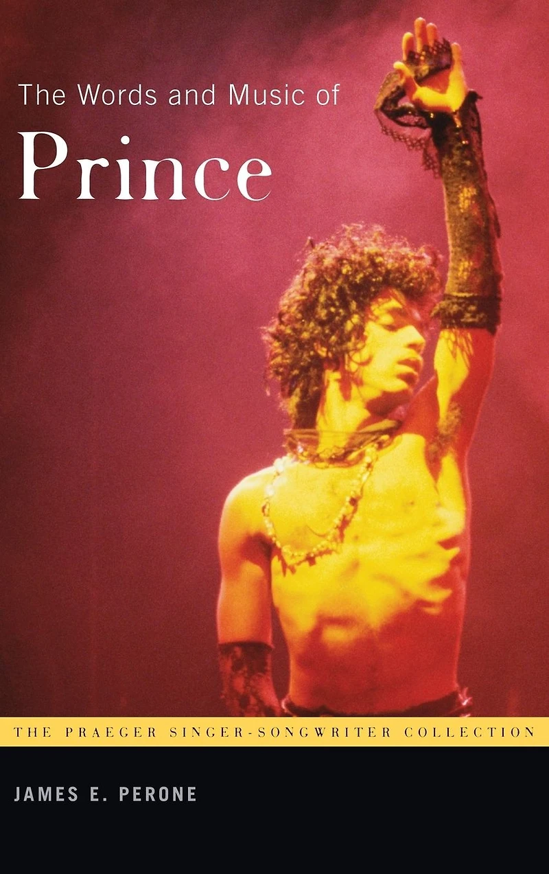 The Words and Music of Prince (Praeger Singer-Songwriter Collection Series)