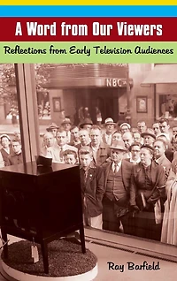 A Word from Our Viewers: Reflections Early Television Audiences