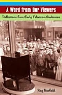 A Word from Our Viewers: Reflections Early Television Audiences