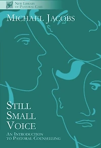 Still Small Voice: Practical Introduction to Counselling in Pastoral and Other Settings