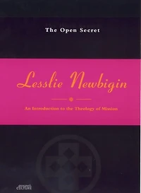 The Open Secret: Introduction to the Theology of Mission