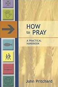 How To Pray: A Practical Handbook