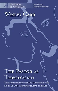 The Pastor as Theologian: The Formation Of Today'S Ministry In The Light Of Contemporary Human Sciences