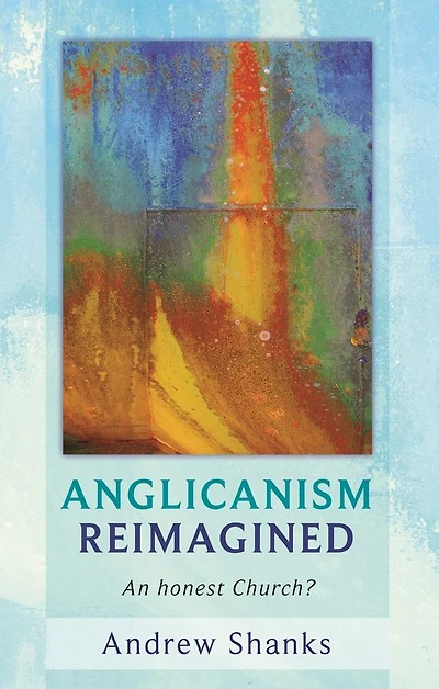 Anglicanism Reimagined: An Honest Church?