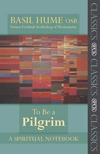 To be a Pilgrim: A Spiritual Notebook