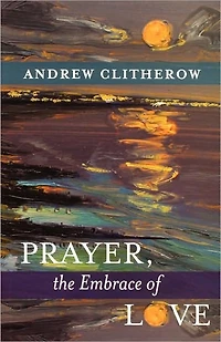Prayer, the Embrace of Love