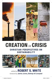 Creation in Crisis: Christian Perspectives on Sustainability