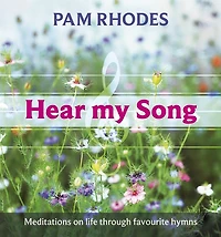 Hear My Song - Meditations on life through favourite hymns