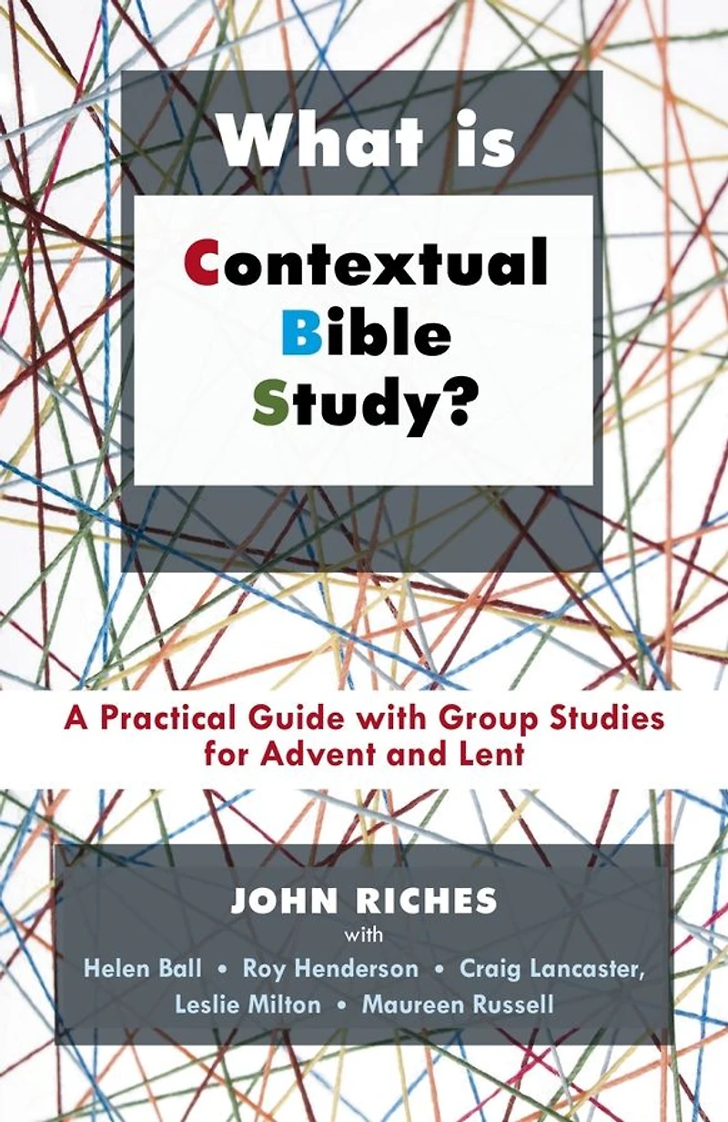 What is Contextual Bible Study?: A Practical Guide With Group Studies For Advent And Lent