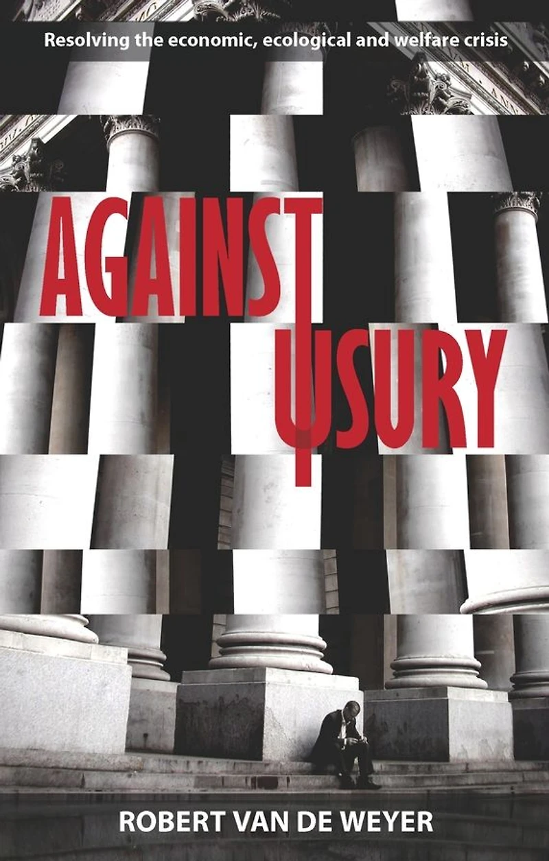Against Usury - Resolving the economic and ecological crisis