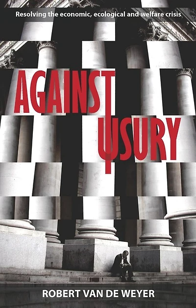 Against Usury - Resolving the economic and ecological crisis