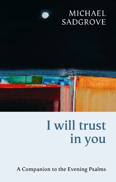 I Will Trust in You: A Companion to the Evening Psalms