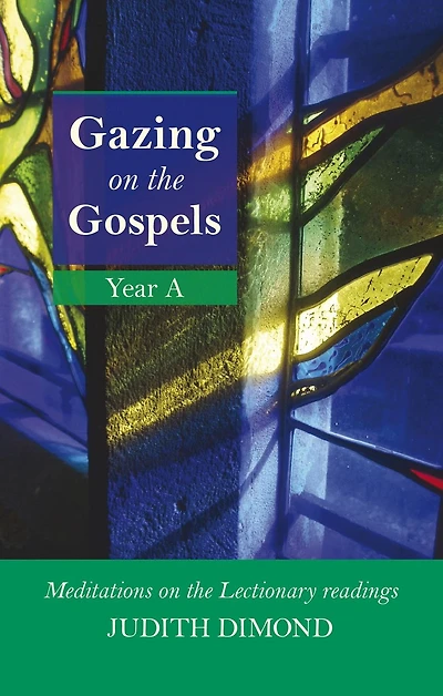 Gazing On The Gospels Year A: Meditations Lectionary Readings