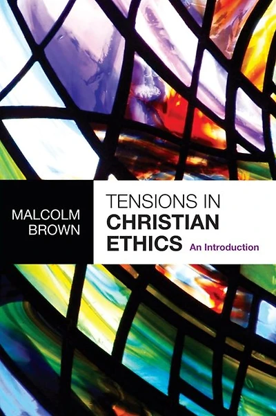 Tensions Christian Ethics: An Introduction