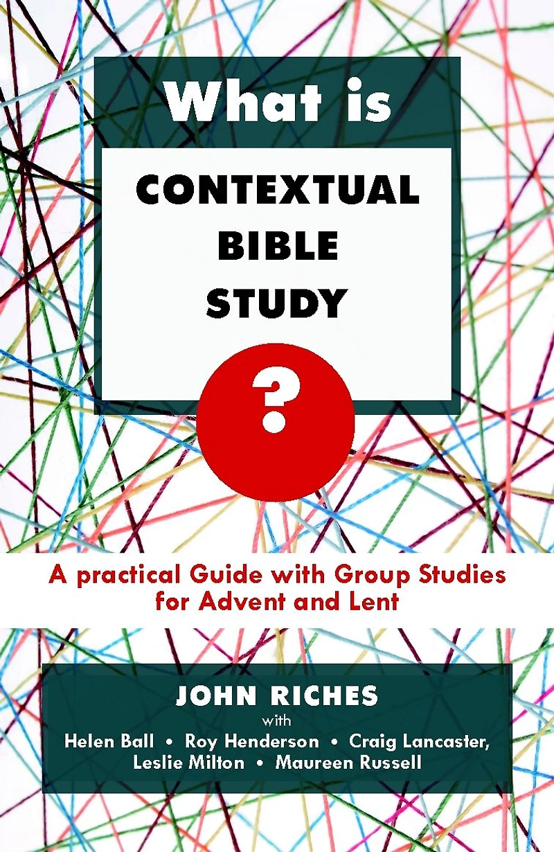 What is Contextual Bible Study?: A Practical Guide With Group Studies For Advent And Lent
