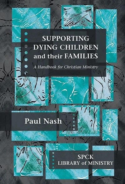 Supporting Dying Children and their Families: A Handbook For Christian Ministry