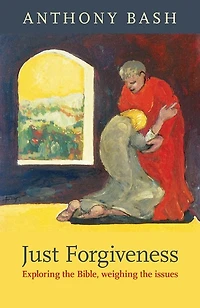 Just Forgiveness: Exploring The Bible, Weighing Issues