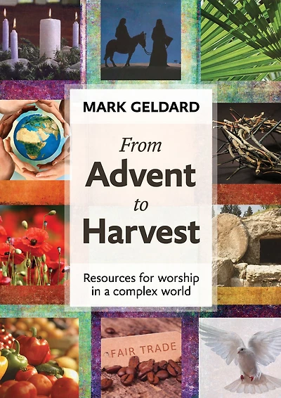 From Advent to Harvest: Resources For Worship A Complex World