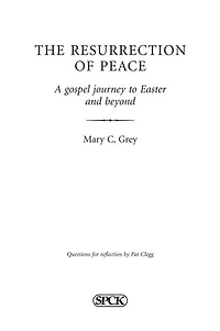 The Resurrection of Peace: A Gospel Journey To Easter And Beyond